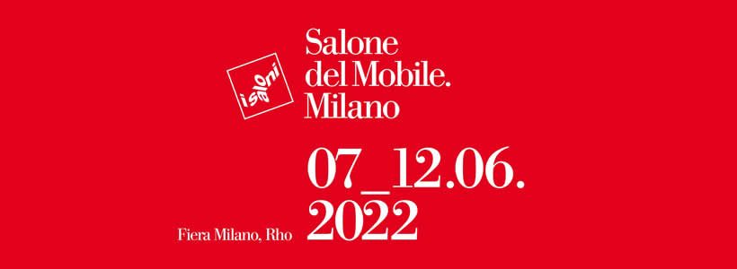 The new dates of the Salone del Mobile.Milano 2022 | AN Shopfitting ...